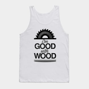 I'm Good With Wood Tank Top